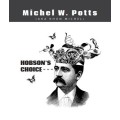 Hobsons Choice by Michel W. Potts Hobsons Choice by Michel W. Potts