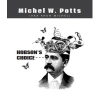 Hobsons Choice by Michel W. Potts