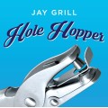 Hole Hopper by Jay Grill Hole Hopper by Jay Grill