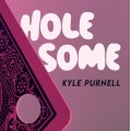 Hole-Some by Kyle Purnell Hole-Some by Kyle Purnell