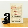 How'S Your Library? by George Findlay How'S Your Library? by George Findlay
