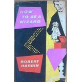 How To Be A Wizard by Robert Harbin