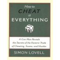 How to Cheat at Everything by Simon Lovell How to Cheat at Everything by Simon Lovell