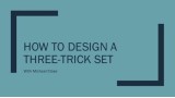 How to Design a Three-Trick Set by Michael Close