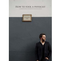 How To Fool A Physicist by Benjamin Earl