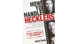 How To Handle Hecklers by Keith Fields