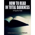 How To Read In Total Darkness by Devin Knight How To Read In Total Darkness by Devin Knight