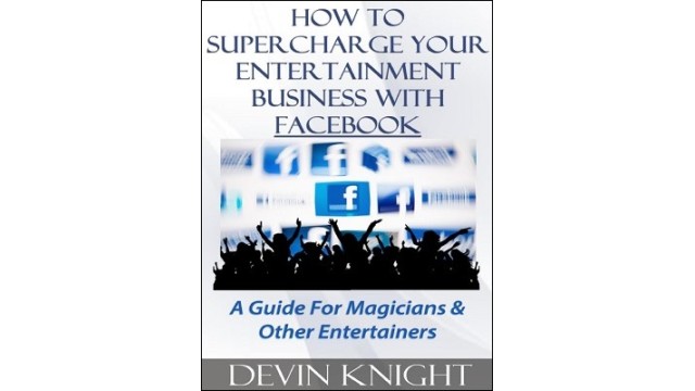 How To Supercharge Your Entertainment Business With Facebook by Devin Knight