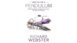 How To Use A Pendulum by Richard Webster