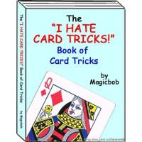 I Hate Card Tricks by Magicbob