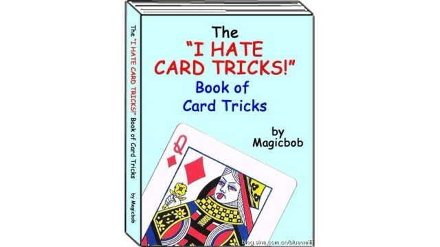 I Hate Card Tricks by Magicbob