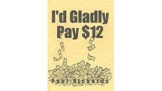 I'D Gladly Pay $12 (Lecture Notes) by Paul Richards