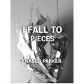 I Fall To Pieces by Fraser Parker I Fall To Pieces by Fraser Parker