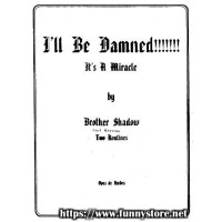 I'Ll Be Damned! It'S A Miracle by Brother Shadow