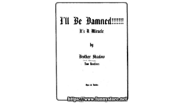 ILl Be Damned! ItS A Miracle by Brother Shadow