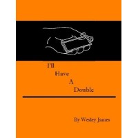 I'Ll Have A Double by Wesley James