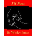 I'll Pass by Wesley James I'll Pass by Wesley James