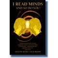 I Read Minds, And So Do You! by Anton Zellmann I Read Minds, And So Do You! by Anton Zellmann