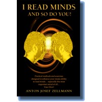 I Read Minds, And So Do You! by Anton Zellmann