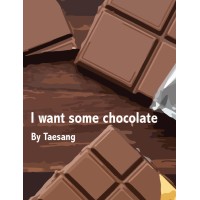 I Want Some Chocolate by Tae Sang