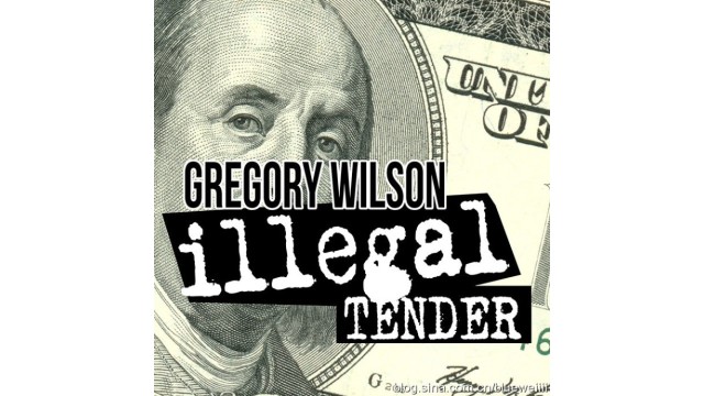 Illegal Tender by Gregory Wilson