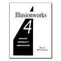 Illusionworks 4 - Insight, Ingenuity & Innovation by Rand Woodbury Illusionworks 4 - Insight, Ingenuity & Innovation by Rand Woodbury