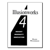 Illusionworks 4 - Insight, Ingenuity & Innovation by Rand Woodbury Illusionworks 4 - Insight, Ingenuity & Innovation by Rand Woodbury
