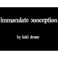 Immaculate Conception by Loki Kross Immaculate Conception by Loki Kross