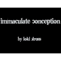 Immaculate Conception by Loki Kross
