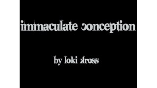 Immaculate Conception by Loki Kross