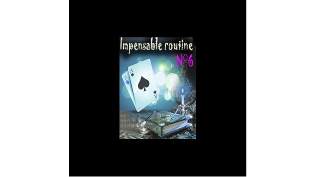 Impensable Routine N 6 by Le Petit Magicien