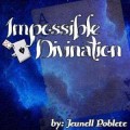 Impossible Divination by Jeunell Poblete Impossible Divination by Jeunell Poblete