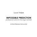Impossible Prediction by Luca Volpe Impossible Prediction by Luca Volpe