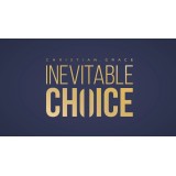 Inevitable Choice by Christian Grace Inevitable Choice by Christian Grace