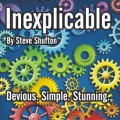 Inexplicable by Steve Shufton Inexplicable by Steve Shufton