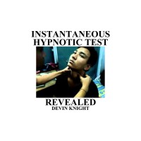 Instantaneous Hypnotic Test Revealed by Devin Knight