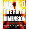Into the Fifth Dimension by Patrick Redford Into the Fifth Dimension by Patrick Redford