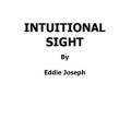 Intuitional Sight by Eddie Joseph Intuitional Sight by Eddie Joseph