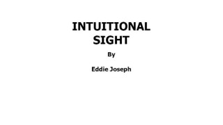 Intuitional Sight by Eddie Joseph