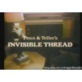 Invisible Thread by Penn & Teller Invisible Thread by Penn & Teller