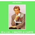 Io E Lui. Il Mazzo Di Carte by Tony Binarelli Io E Lui. Il Mazzo Di Carte by Tony Binarelli