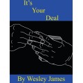 It's Your Deal by Wesley James It's Your Deal by Wesley James