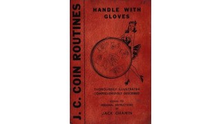 J. C. Coin Routines: Handle With Gloves by Jack Chanin