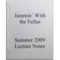 Jammin With The Fellas Summer 2009 Lecture Notes by Jason England Jammin With The Fellas Summer 2009 Lecture Notes by Jason England