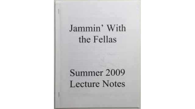 Jammin With The Fellas Summer 2009 Lecture Notes by Jason England