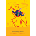 Just For Fun by Christopher T. Magician Just For Fun by Christopher T. Magician