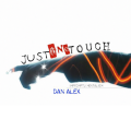 Just One Touch by Dan Alex Just One Touch by Dan Alex