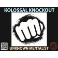 Kolossal Knockout by Unknown Mentalist Kolossal Knockout by Unknown Mentalist