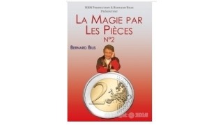 La Magie Des Pieces 2 by Bernard Bilis