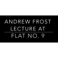 Lecture At Flat No.9 by Andrew Frost Lecture At Flat No.9 by Andrew Frost